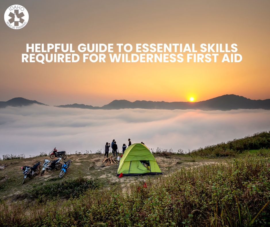 Helpful Guide to Essential Skills Required for Wilderness First Aid