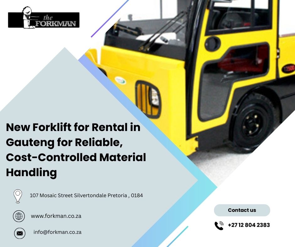 New Forklift for Rental in Gauteng for Reliable, Cost-Controlled Material Handling