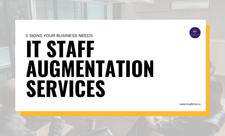 5 Signs Your Business Needs IT Staff Augmentation