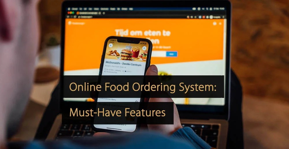 Online Food Ordering System: Must-Have Features When Choosing One