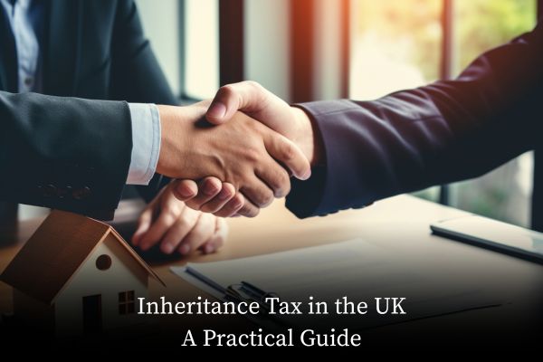 Inheritance Tax in the UK: A Practical Planning Guide