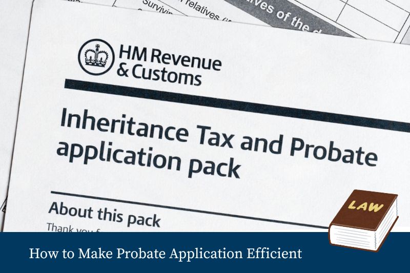 How to Make Probate Application Efficient: Expert Advice