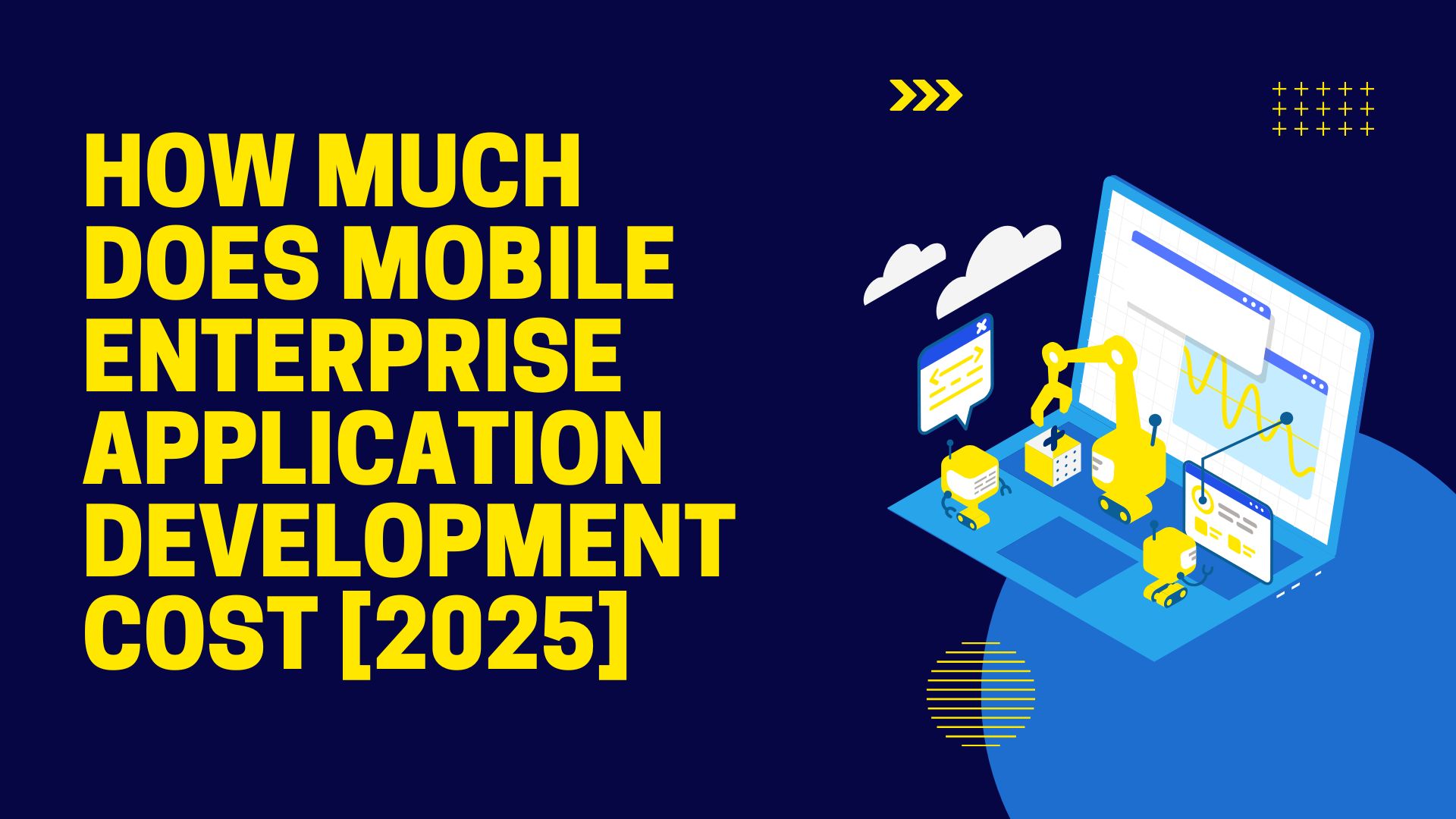 How Much Does Mobile Enterprise Application Development Cost [2025]