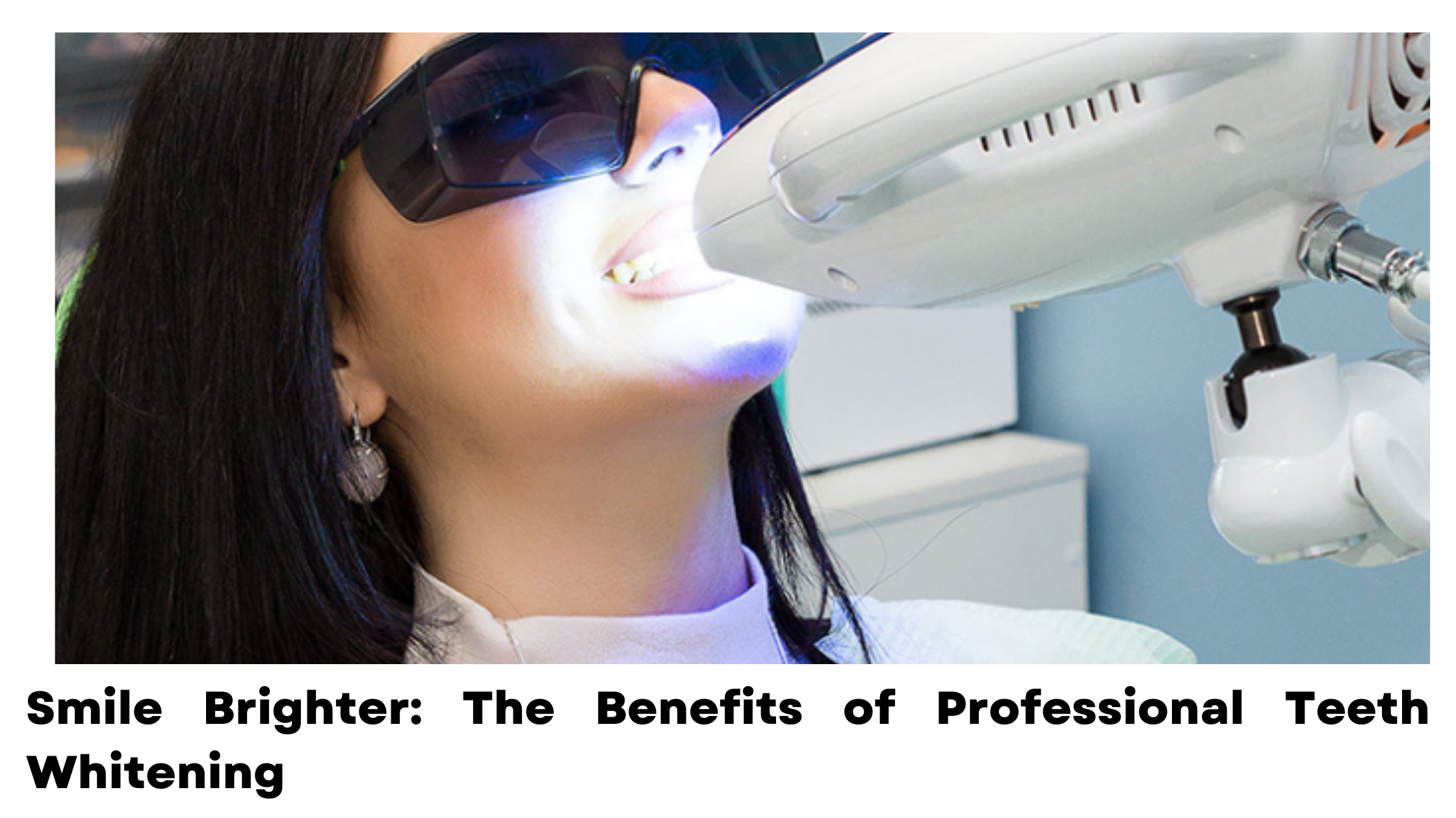 Smile Brighter: The Benefits of Professional Teeth Whitening