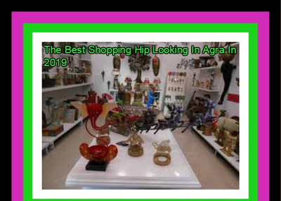 The Best Shopping Hip Looking In Agra In 2019