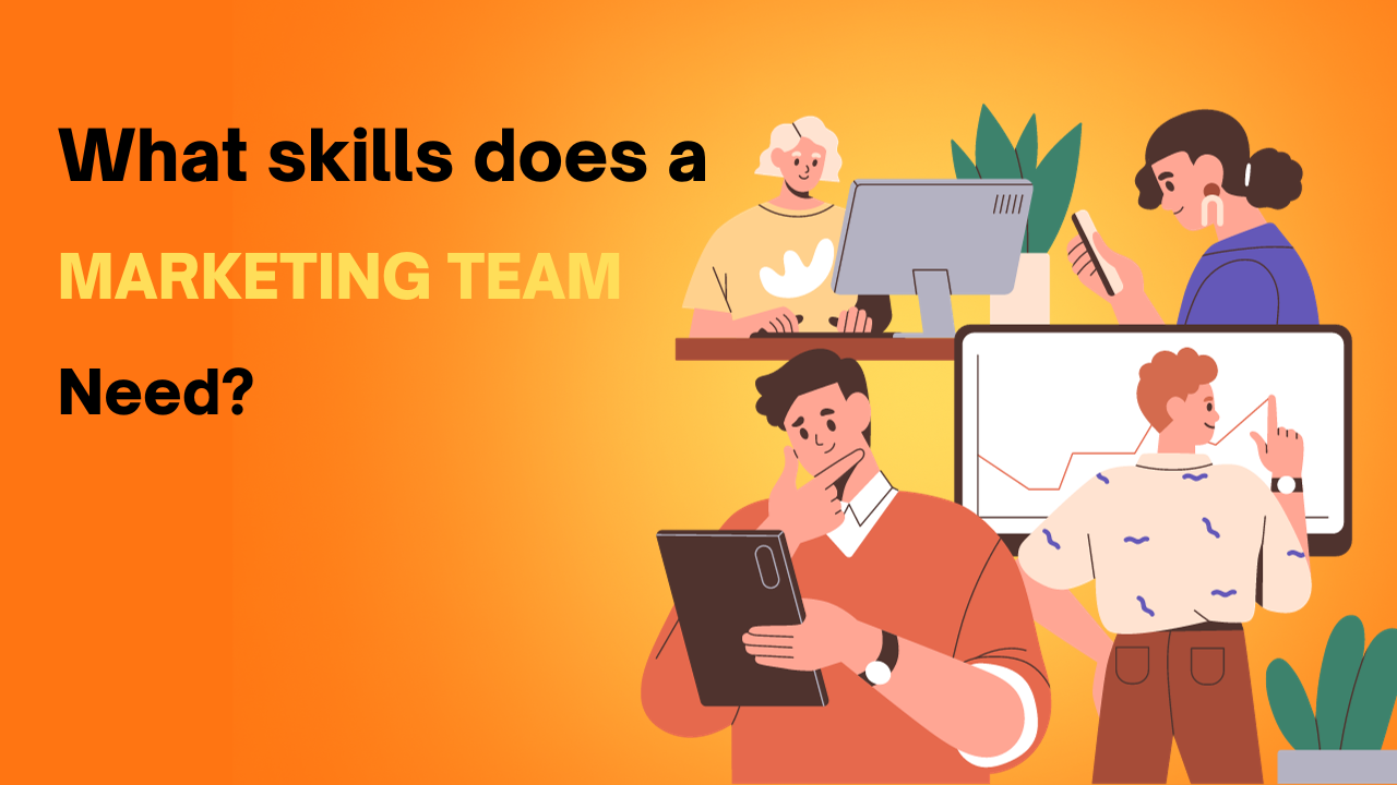 What skills does a marketing team need?