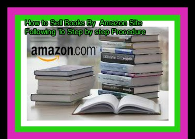 How to Sell Books By Amazon Site Following To Step by step Procedure