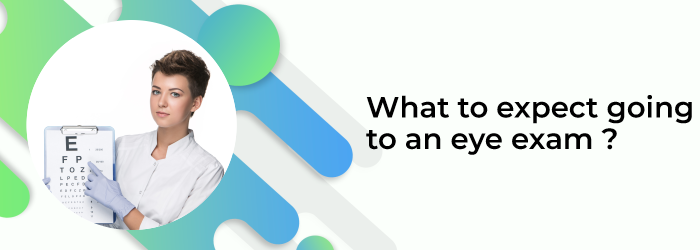 What To Expect When Going For An Eye Exam?
