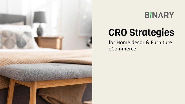 Enhancing Your Home Decor & Furniture E-Commerce with Effective CRO Strategies - BinaryIC