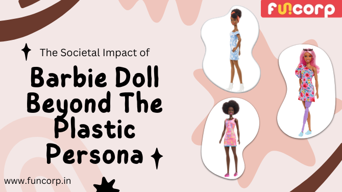 The Societal Impact of Barbie Doll Beyond The Plastic Persona
