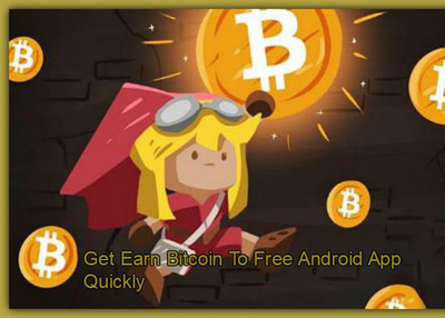 How Could You Get Earn Bitcoin To Free Android App Quickly