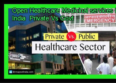 Open Healthcare Medicinal services in India Private Vs Govt