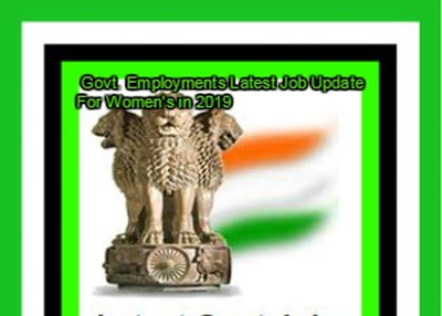 Govt. Employments Latest Job Update For Women's in 2019