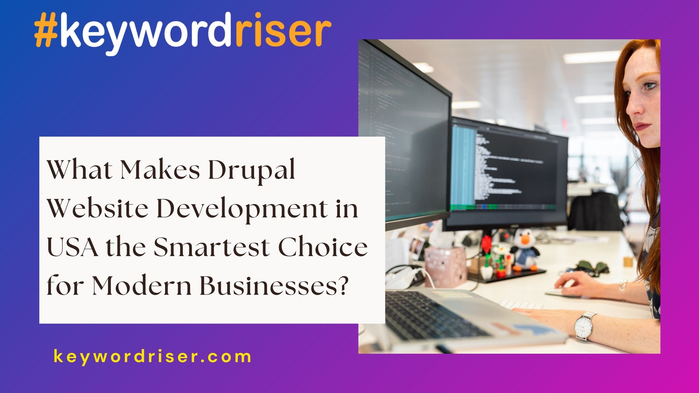 What Makes Drupal Website Development in USA the Smartest Choice for Modern Businesses?
