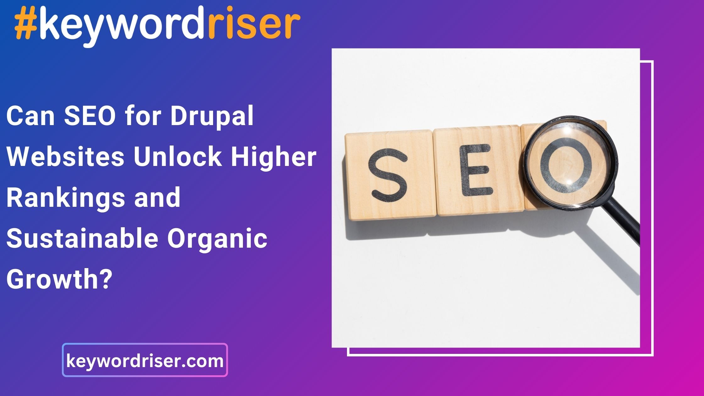 Can SEO for Drupal Websites Unlock Higher Rankings and Sustainable Organic Growth?