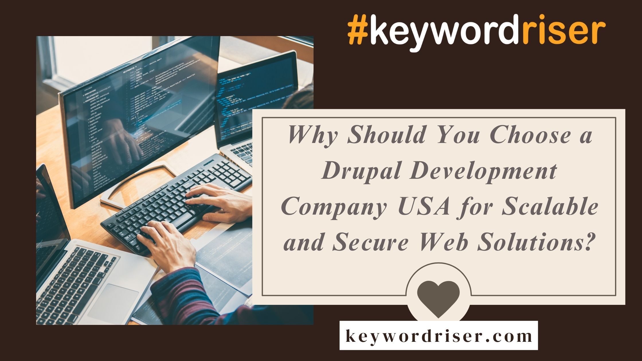 Why Should You Choose a Drupal Development Company USA for Scalable and Secure Web Solutions?