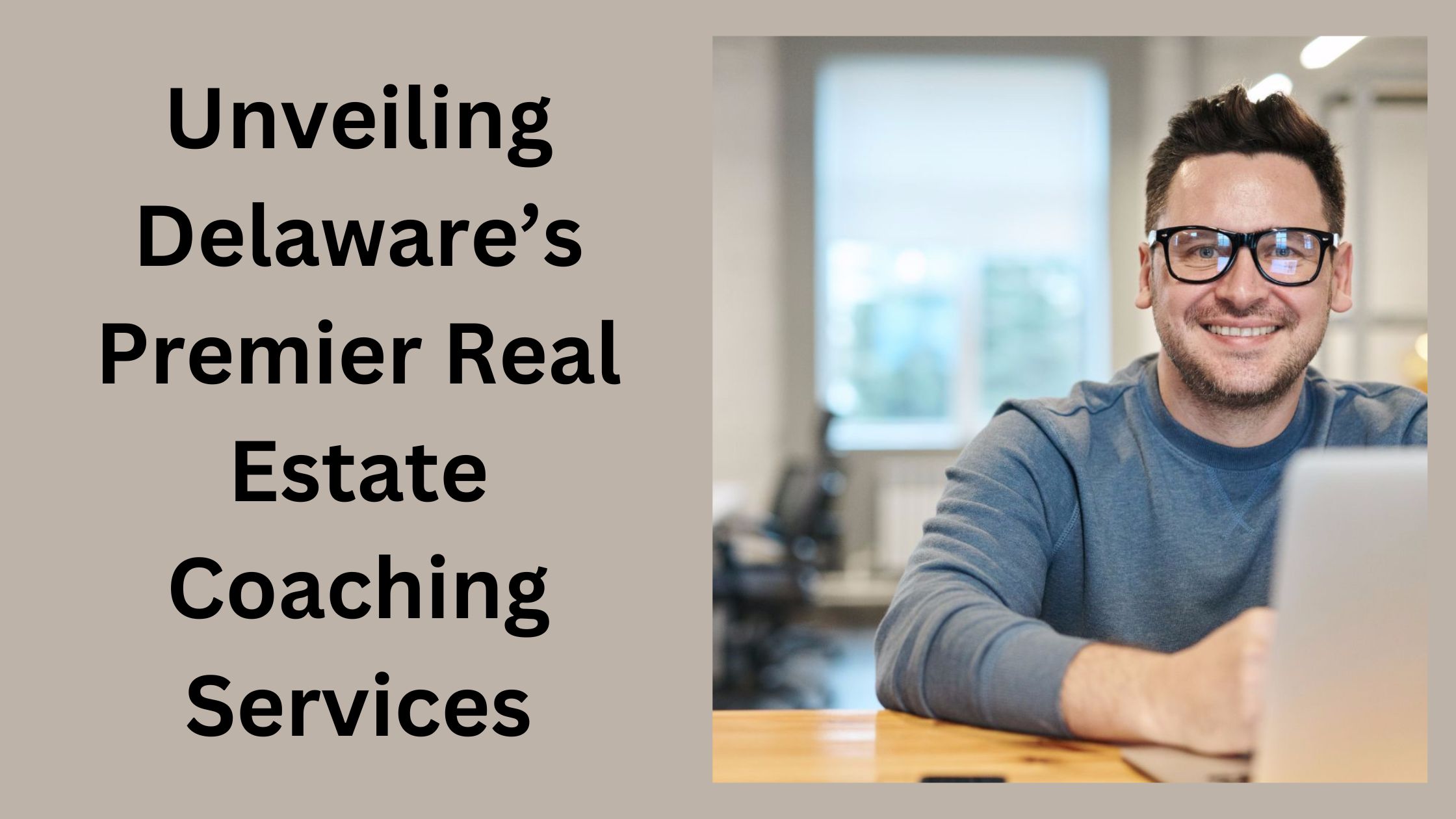 Unveiling Delaware’s Premier Real Estate Coaching Services