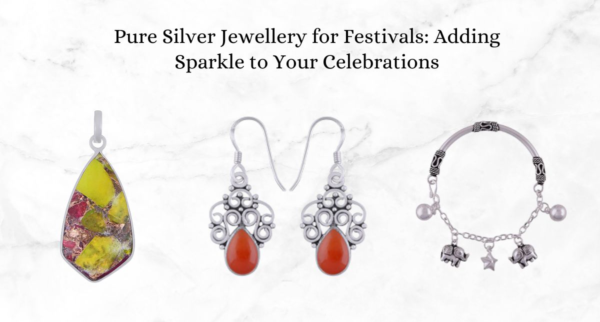 Pure Silver Jewellery for Festivals: Adding Sparkle to Your Celebrations