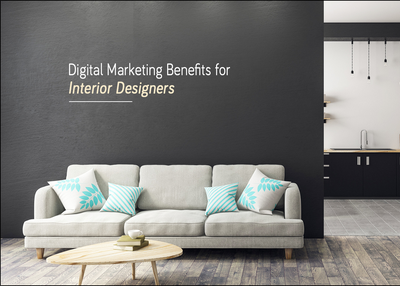 Digital Marketing Benefits For Interior Designers - SALETIFY