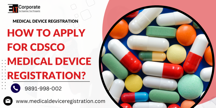 How To Apply For CDSCO Medical device Registration?
