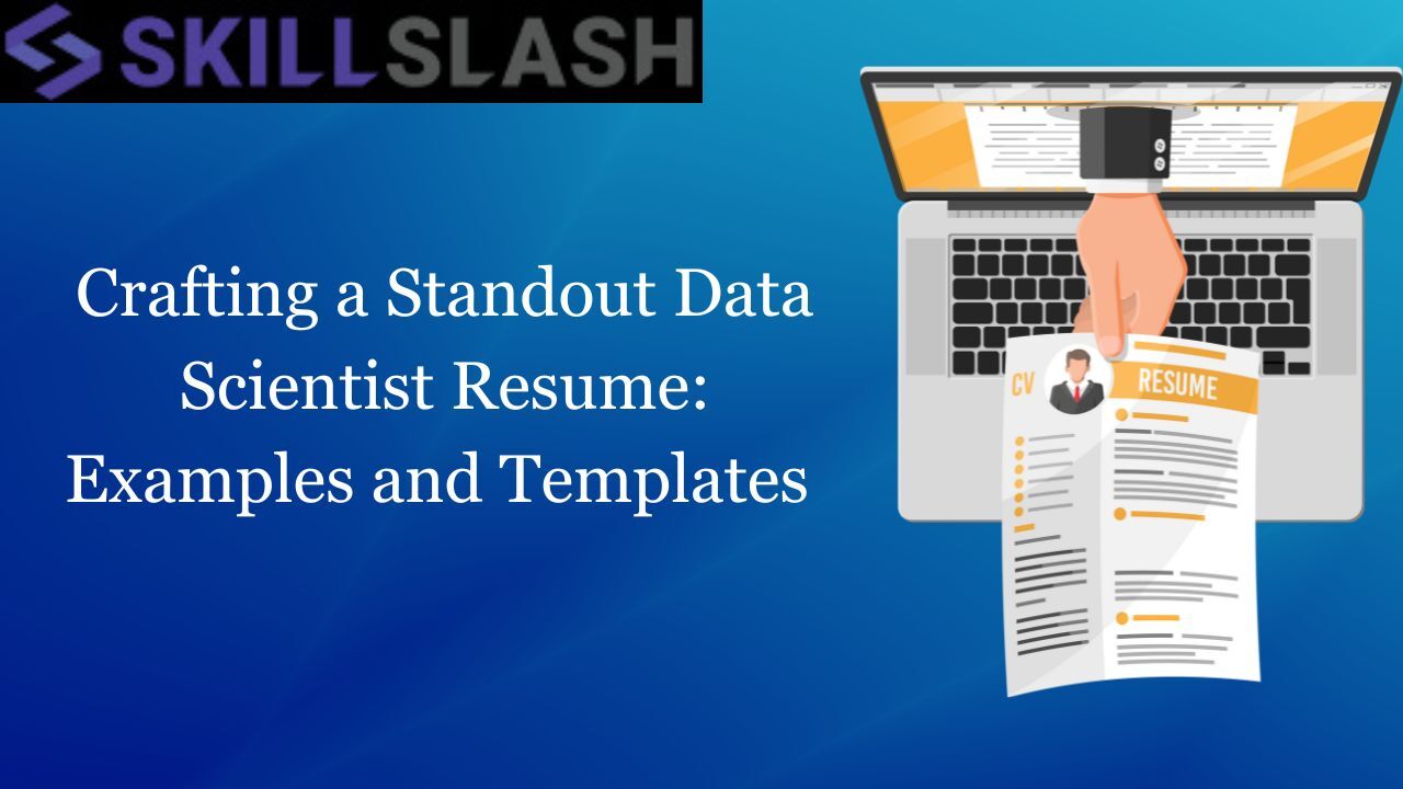 Crafting a Standout Data Scientist Resume: Examples and Templates