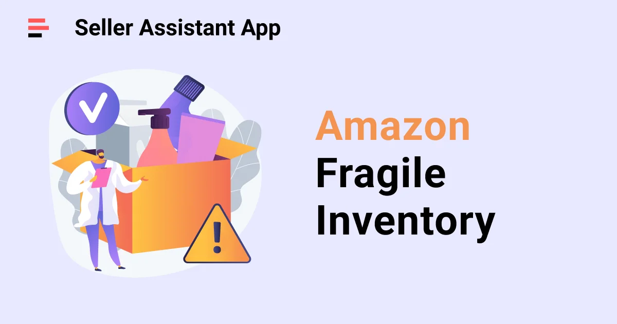 Amazon Fragile Inventory: All You Need to Know