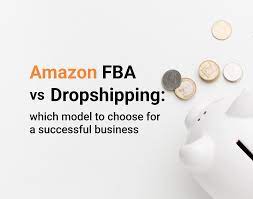 Amazon FBA vs Dropshipping: which model to choose for a successful business