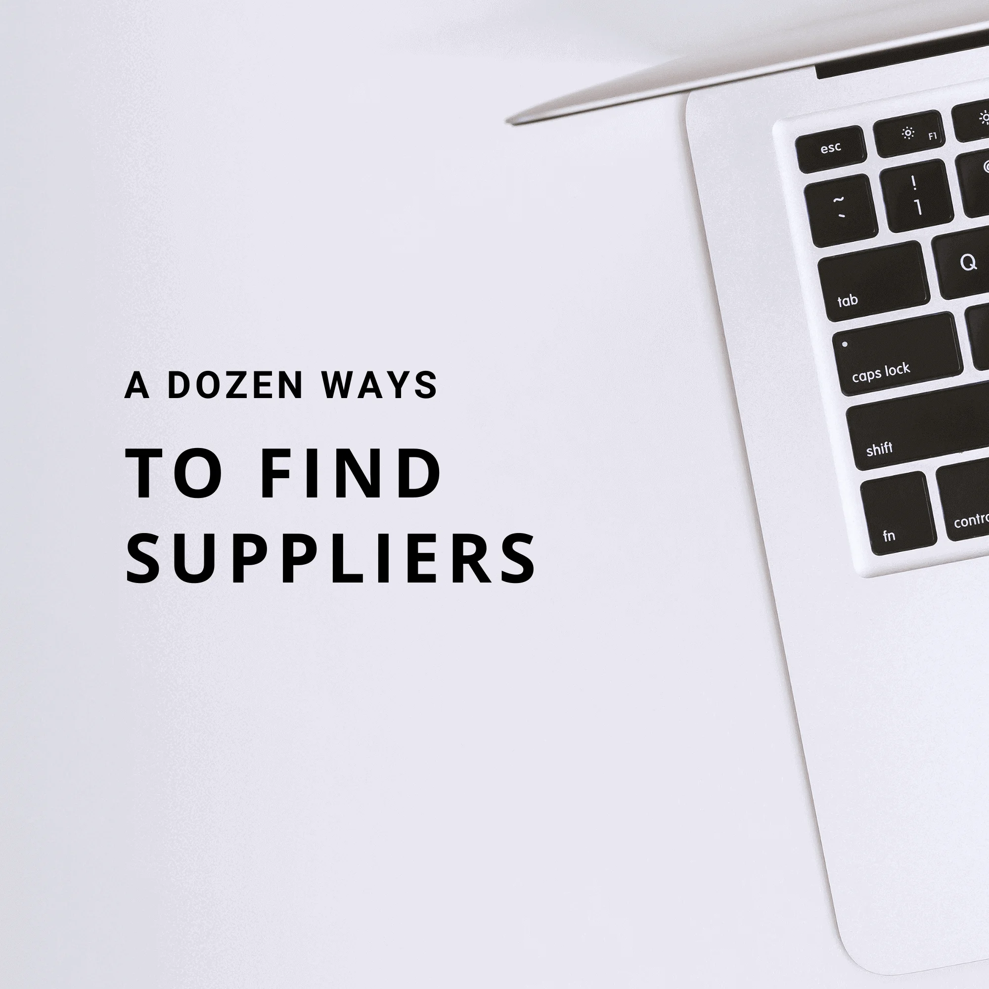 A dozen ways to find suppliers for reselling on Amazon.com and a checklist to verify them