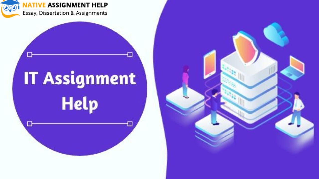 IT Assignment Help provided by native assignment help company in the UK