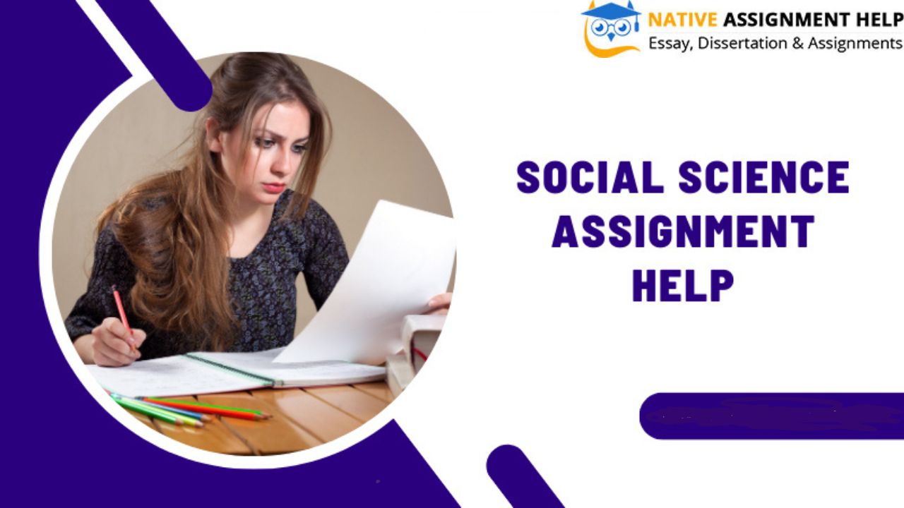 Social Science Assignment Help: Guiding the Path to Academic Excellence