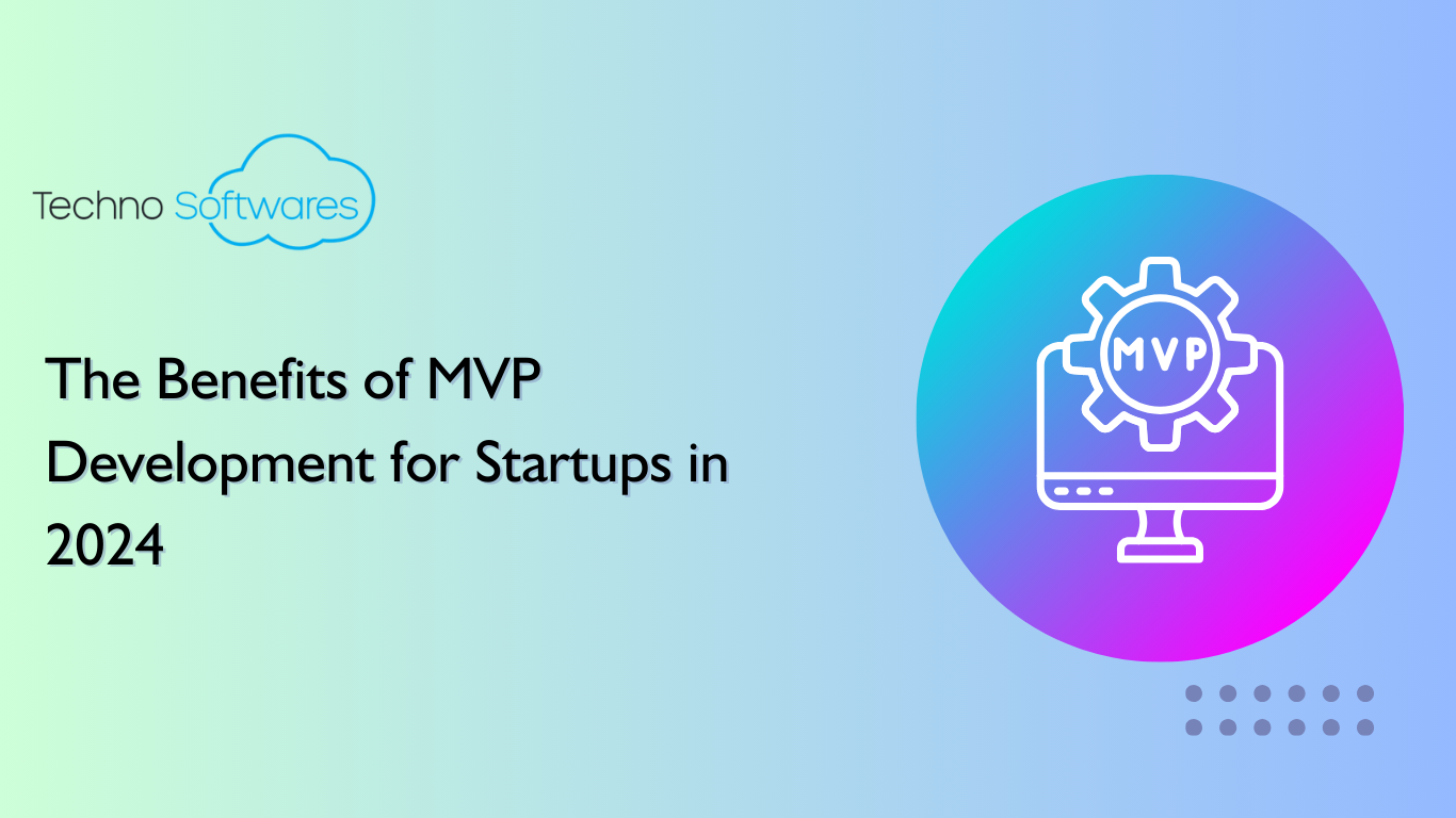 The Benefits of MVP Development for Startups in 2024