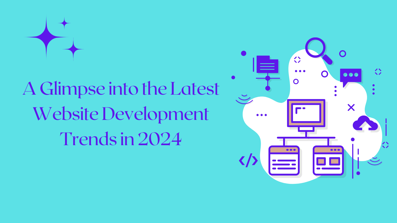 A Glimpse into the Latest Website Development Trends in 2024