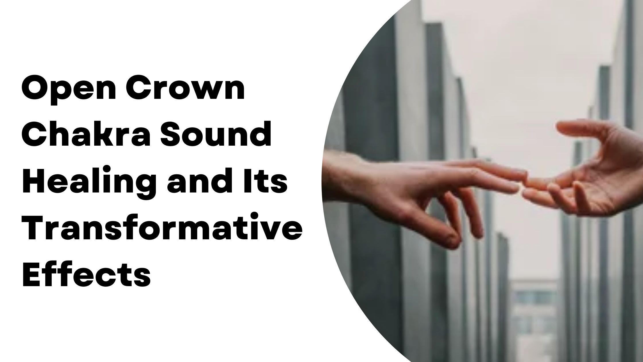 Open Crown Chakra Sound Healing and Its Transformative Effects