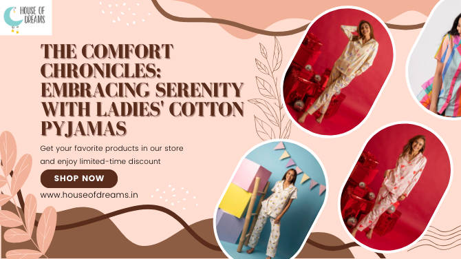 The Comfort Chronicles: Embracing Serenity with Ladies' Cotton Pyjamas