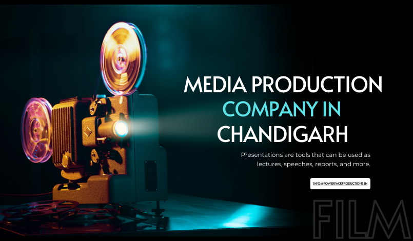 How PowerPack Productions in Chandigarh Crafts Compelling Visual Stories
