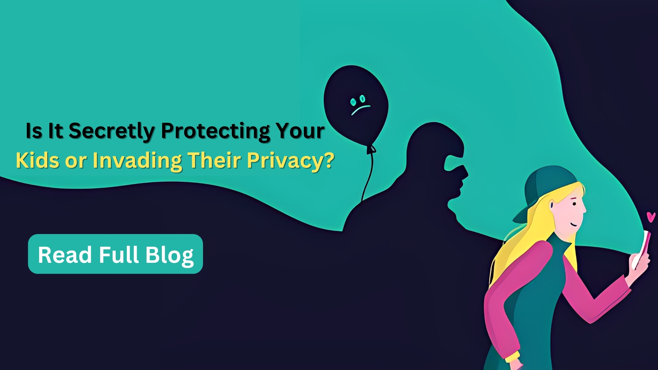 Is It Secretly Protecting Your Kids or Invading Their Privacy?