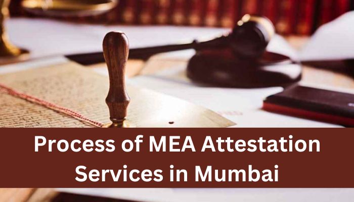 Understand the Process of MEA Attestation Services in Mumbai
