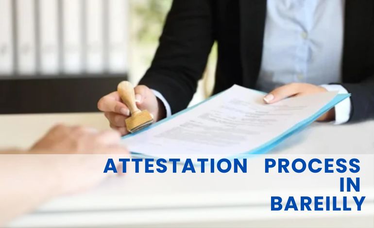 Understanding the Attestation Process in Bareilly