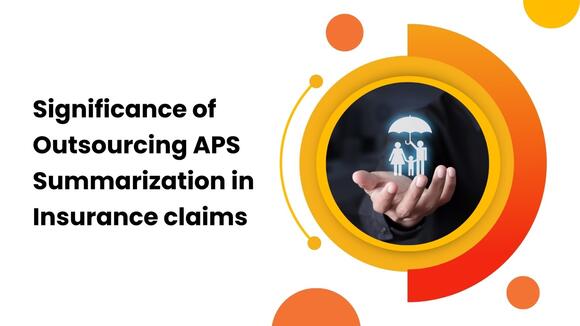 How outsourcing APS Medical Summarization helps APS underwriters