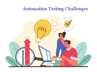 Automation Testing Challenges: Navigating Common Obstacles