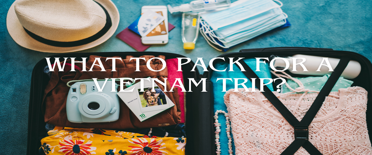 What to Pack for a Vietnam Trip?