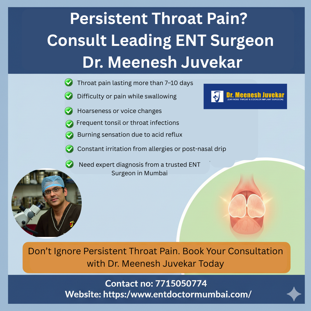 Top Reasons to Consult an ENT Surgeon for Persistent Throat Pain