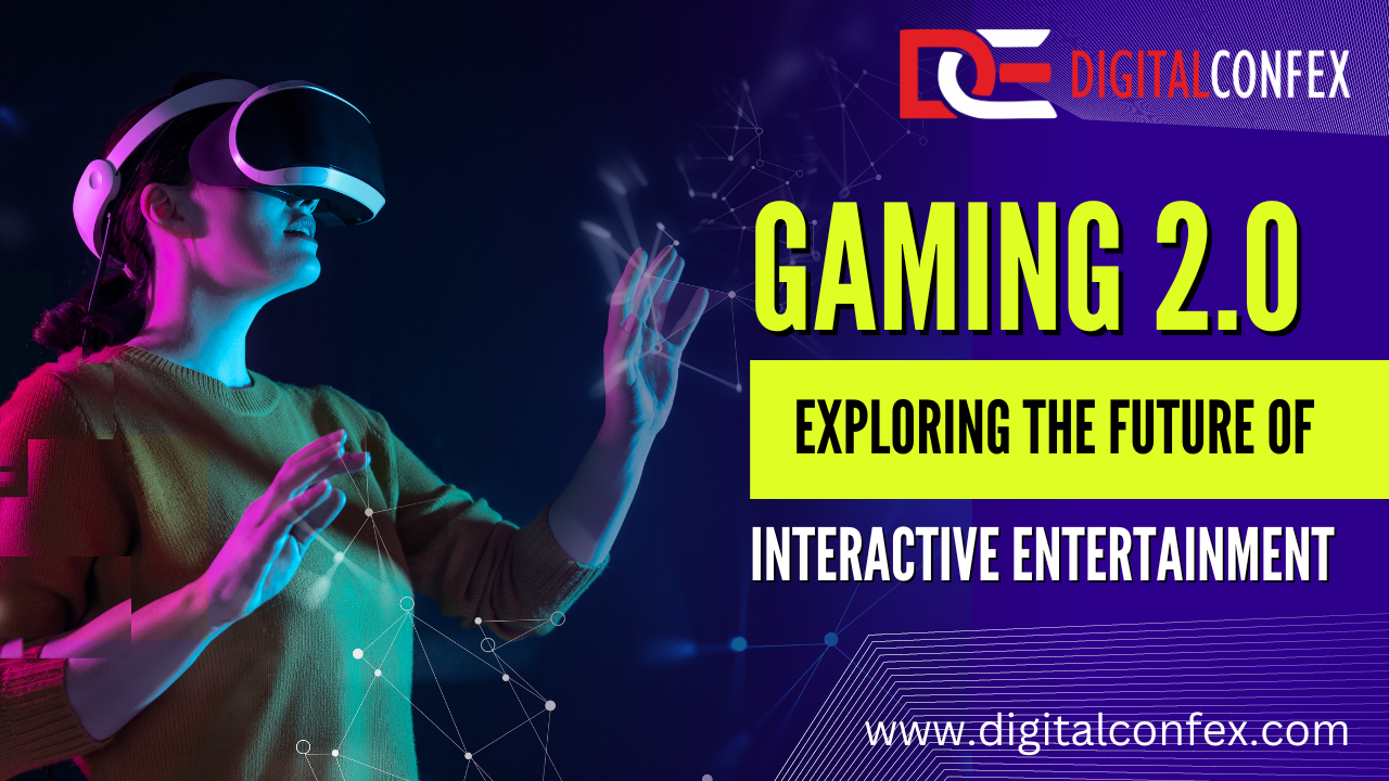 Gaming 2.0: Exploring the Future of Interactive Entertainment
