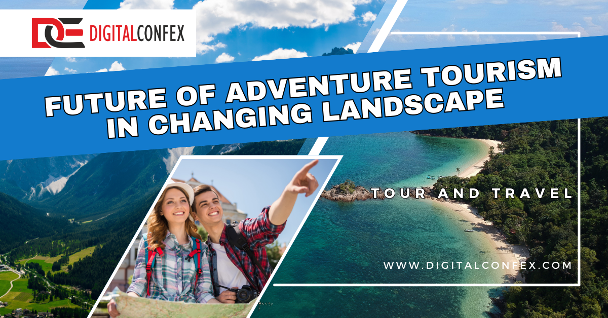 Exploring the Future of Adventure Tourism in a Changing Landscape