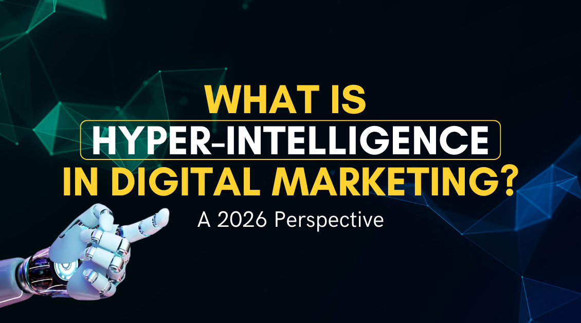 What is Hyper-Intelligence in Digital Marketing 2026? A Complete Guide