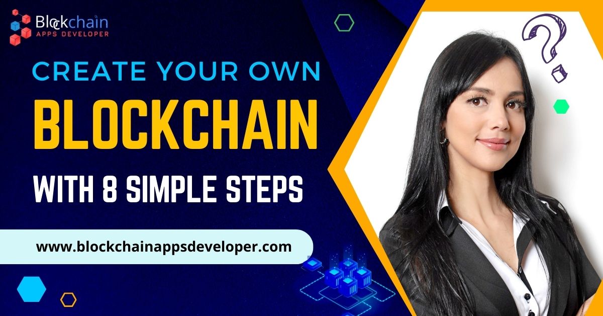 How to Create Your Own Blockchain in 8 Easy Steps - Beginner's Guide for Blockchain Enthusiasts