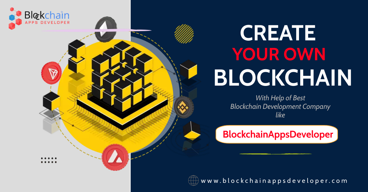 How to Create Your Own Blockchain? | Best Blockchain Development Company - BlockchainAppsDeveloper