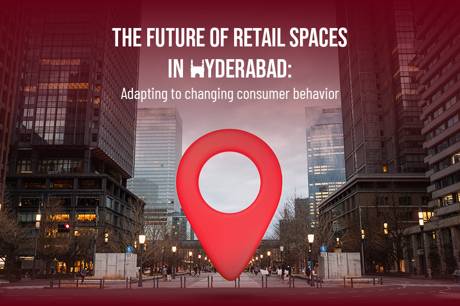 The future of retail spaces in Hyderabad: Adapting to changing consumer behaviour 