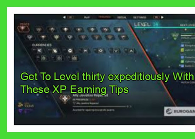 The Most Popularity XP Earning Tips Known By Go To Level Thirty Expeditiously