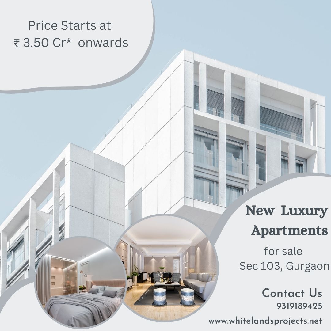 The Growing Demand for Real Estate in Whiteland Sector 103, Gurgaon